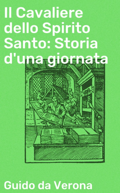 Guido da Verona - Il Cavaliere dello Spirito Santo: Storia d'una giornata