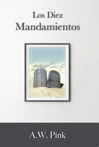 Обложка книги Los diez mandamientos, A. W. Pink