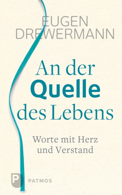 Eugen Drewermann - An der Quelle des Lebens