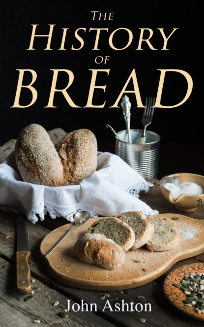 John Ashton - The History of Bread