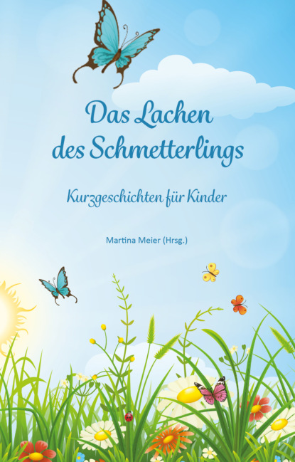 Das Lachen des Schmetterlings (Martina Meier). 