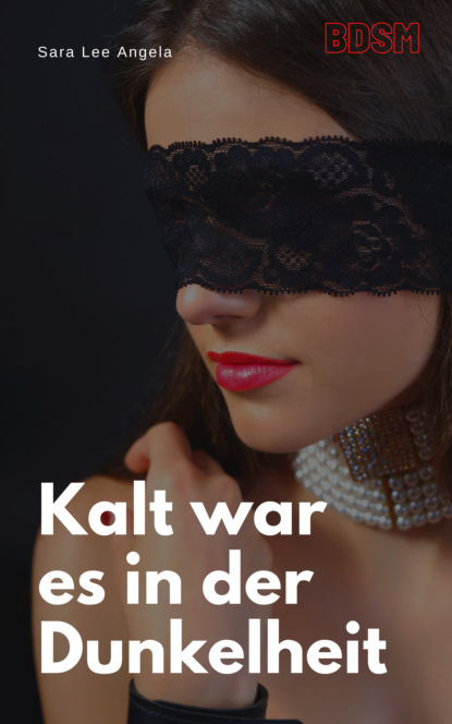 Kalt war es in der Dunkelheit (Sara Lee Angela). 