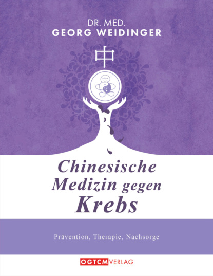 Georg Weidinger - Chinesische Medizin gegen Krebs