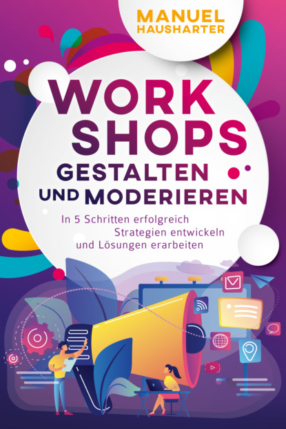 Workshops gestalten und moderieren (Manuel Hausharter). 