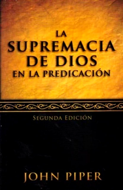 Обложка книги La supremacía de Dios en la predicación, John  Piper