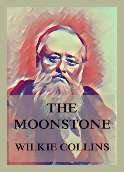 Уилки Коллинз - The Moonstone