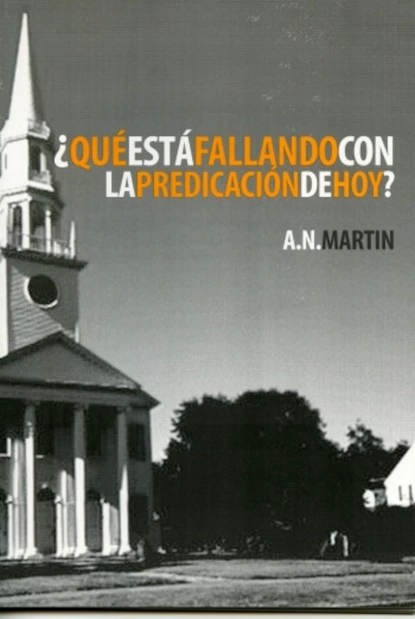 Обложка книги ¿Qué Está Fallando con la Predicación de Hoy?, A. N. Martin