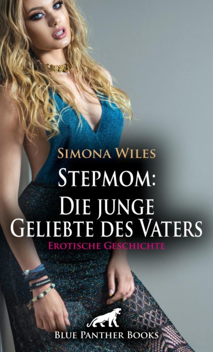 Simona Wiles - Stepmom: Die junge Geliebte des Vaters | Erotische Geschichte