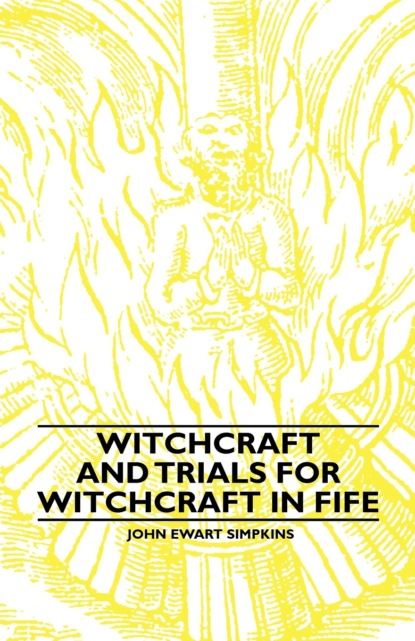 John Ewart Simpkins - Witchcraft and Trials for Witchcraft in Fife