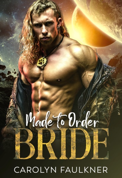 Carolyn Faulkner - Made to Order Bride