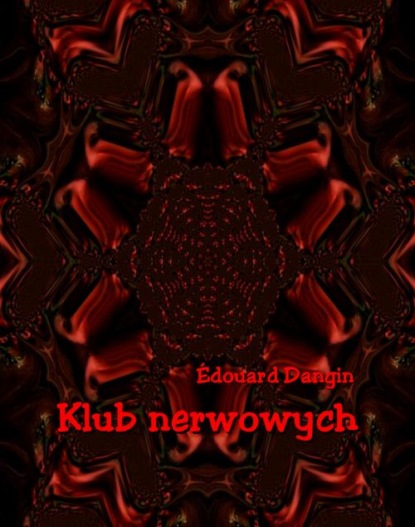 Edouard Dangin - Klub nerwowych