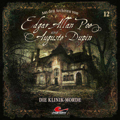 Эдгар Аллан По - Edgar Allan Poe & Auguste Dupin, Aus den Archiven, Folge 12: Die Klinik-Morde