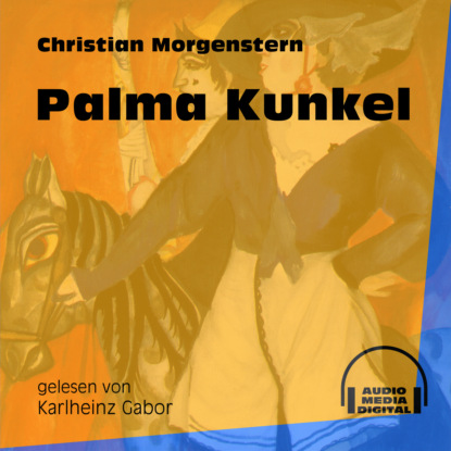 Christian Morgenstern - Palma Kunkel (Ungekürzt)