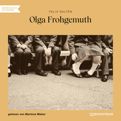 Felix Salten - Olga Frohgemuth (Ungekürzt)