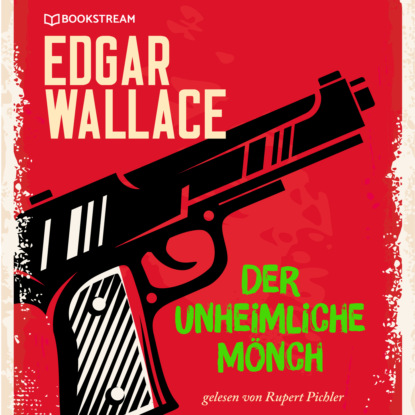 Edgar Wallace - Der unheimliche Mönch (Ungekürzt)