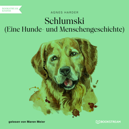 Schlumski - Eine Hunde- und Menschengeschichte (Ungekürzt) (Agnes Harder). 