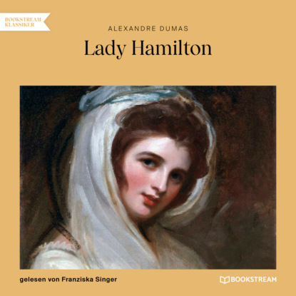 Alexandre Dumas - Lady Hamilton - Memoiren einer Favoritin (Ungekürzt)
