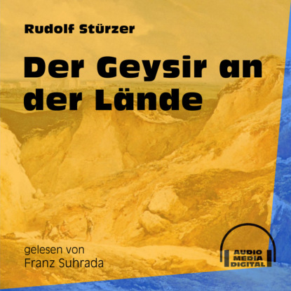 Der Geysir an der Lände (Ungekürzt)