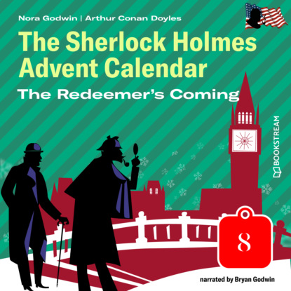 Sir Arthur Conan Doyle - The Redeemer's Coming - The Sherlock Holmes Advent Calendar, Day 8 (Unabridged)