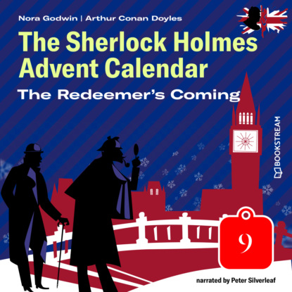 Sir Arthur Conan Doyle - The Redeemer's Coming - The Sherlock Holmes Advent Calendar, Day 9 (Unabridged)