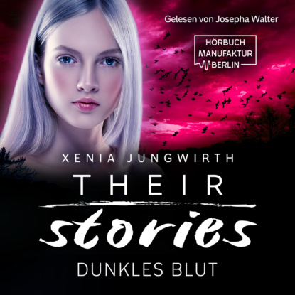Ксюша Ангел - Dunkles Blut - Their Stories, Band 5 (ungekürzt)