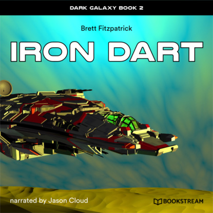 Iron Dart - Dark Galaxy, Book 2 (Unabridged) (Brett Fitzpatrick). 