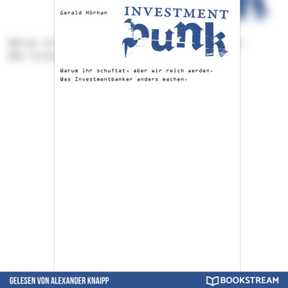 

Investment Punk - Warum ihr schuftet und wir reich werden (Ungekürzt)