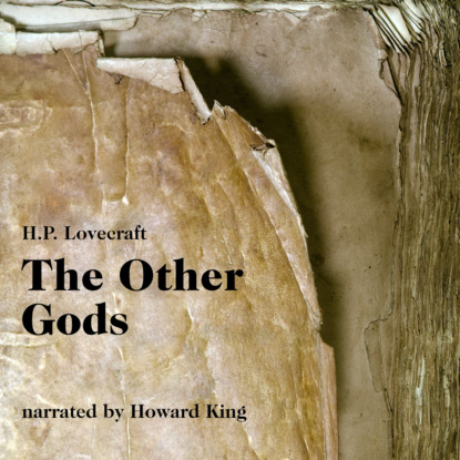 H. P. Lovecraft - The Other Gods (Unabridged)