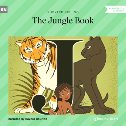 Редьярд Джозеф Киплинг - The Jungle Book (Unabridged)