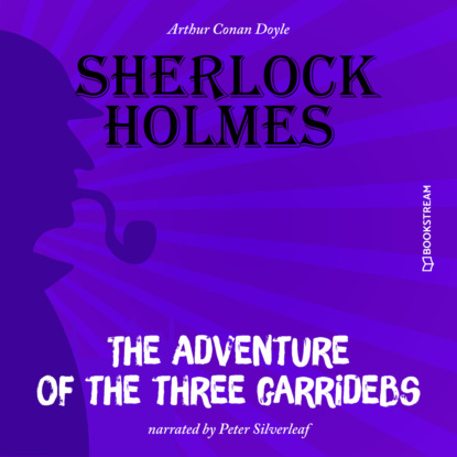 Sir Arthur Conan Doyle - The Adventure of the Three Garridebs (Unabridged)