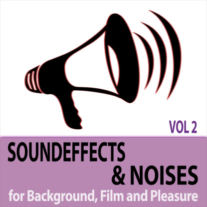 Ксюша Ангел - Soundeffects and Noises, Vol. 2 - for Background, Film and Pleasure