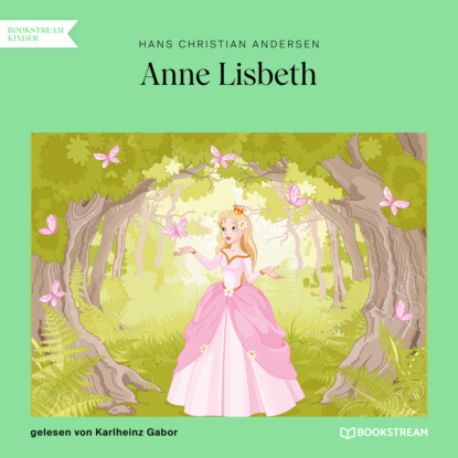 Ганс Христиан Андерсен - Anne Lisbeth (Ungekürzt)