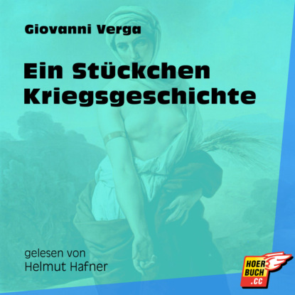 Giovanni Verga - Ein Stückchen Kriegsgeschichte (Ungekürzt)