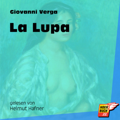 Giovanni Verga - La Lupa (Ungekürzt)