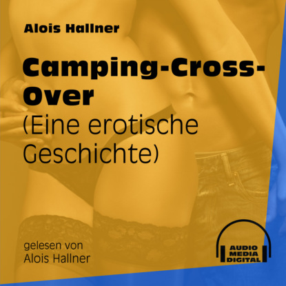 Ксюша Ангел - Camping-Cross-Over - Eine erotische Geschichte (Ungekürzt)