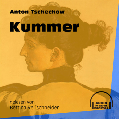 Anton Tschechow - Kummer (Ungekürzt)