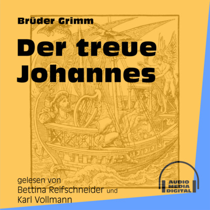 Brüder Grimm - Der treue Johannes (Ungekürzt)