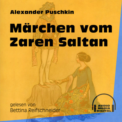Alexander Puschkin - Märchen vom Zaren Saltan (Ungekürzt)