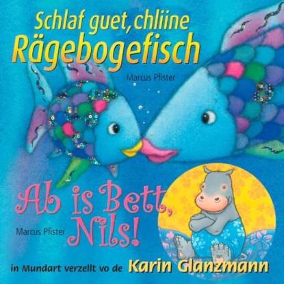 Schlaf guet, chliine R?gebogefisch - Ab is Bett Nils!