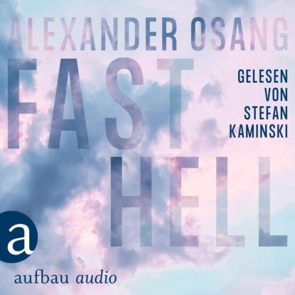 Fast Hell (Ungekürzt) - Alexander Osang
