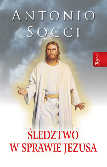 Antonio Socci - Śledztwo w sprawie Jezusa