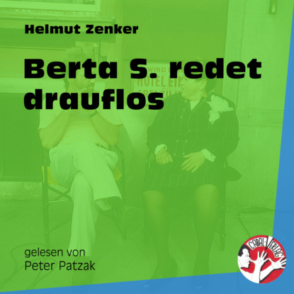 Helmut Zenker - Berta S. redet drauflos (Ungekürzt)