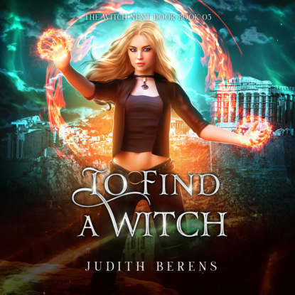 To Find A Witch - The Witch Next Door, Book 5 (Unabridged) (Michael Anderle). 