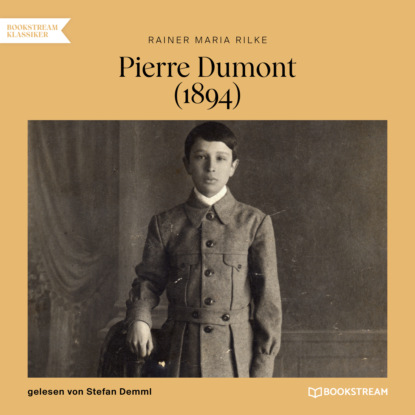Rainer Maria Rilke - Pierre Dumont - 1894 (Ungekürzt)