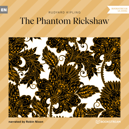 Редьярд Джозеф Киплинг - The Phantom Rickshaw (Unabridged)