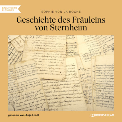 Geschichte des Fräuleins von Sternheim (Ungekürzt) (Sophie von La Roche). 