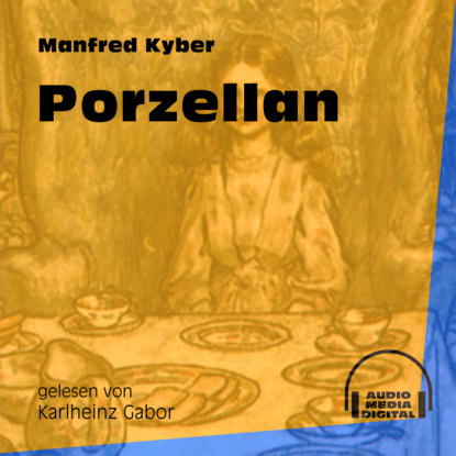 Manfred Kyber - Porzellan (Ungekürzt)