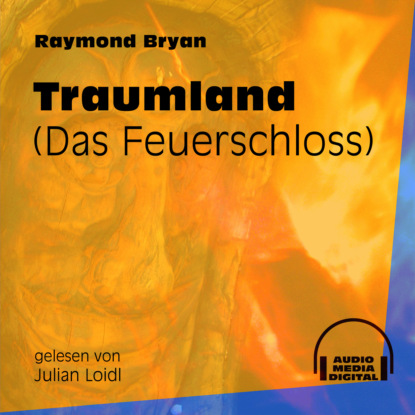 Raymond Bryan - Traumland - Das Feuerschloss (Ungekürzt)