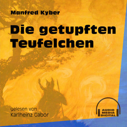 Manfred Kyber - Die getupften Teufelchen (Ungekürzt)
