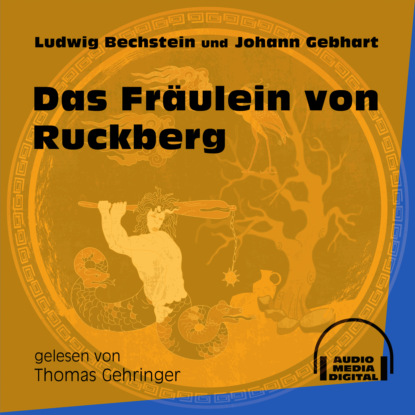 Ludwig Bechstein - Das Fräulein von Ruckberg (Ungekürzt)